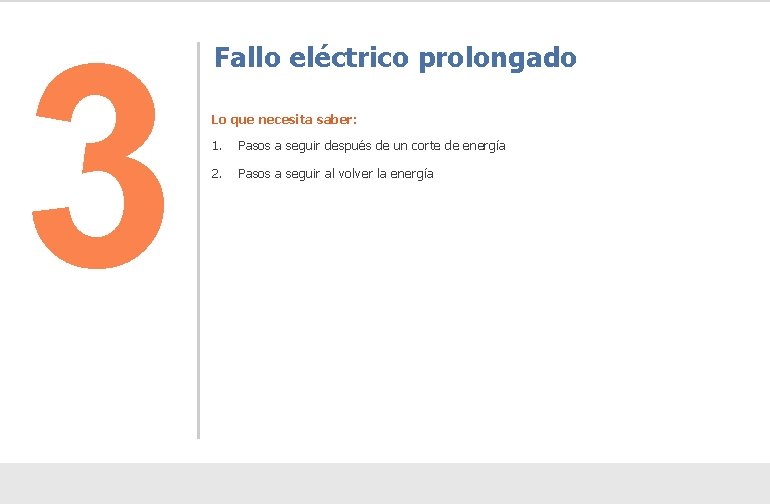 3 Fallo eléctrico prolongado Lo que necesita saber: 1. Pasos a seguir después de