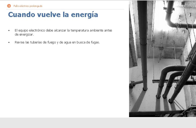 3 Fallo eléctrico prolongado Cuando vuelve la energía • El equipo electrónico debe alcanzar