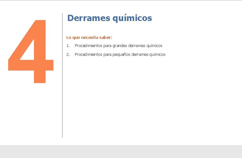 4 Derrames químicos Lo que necesita saber: 1. Procedimientos para grandes derrames químicos 2.