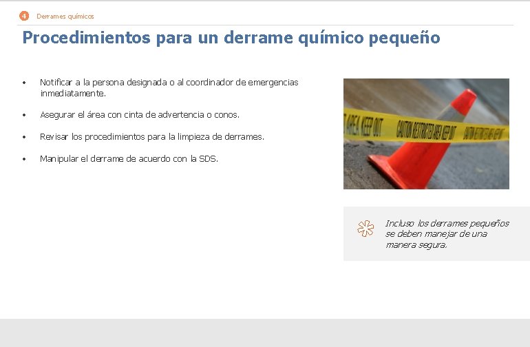 4 Derrames químicos Procedimientos para un derrame químico pequeño • Notificar a la persona