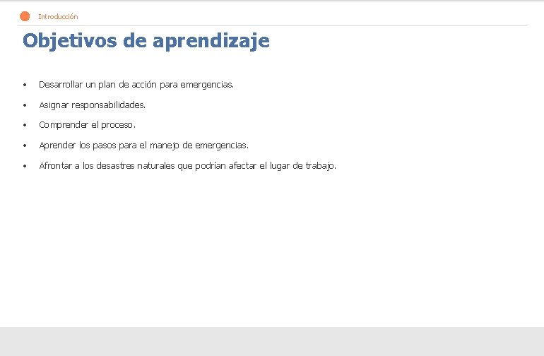 > Introducción Objetivos de aprendizaje • Desarrollar un plan de acción para emergencias. •