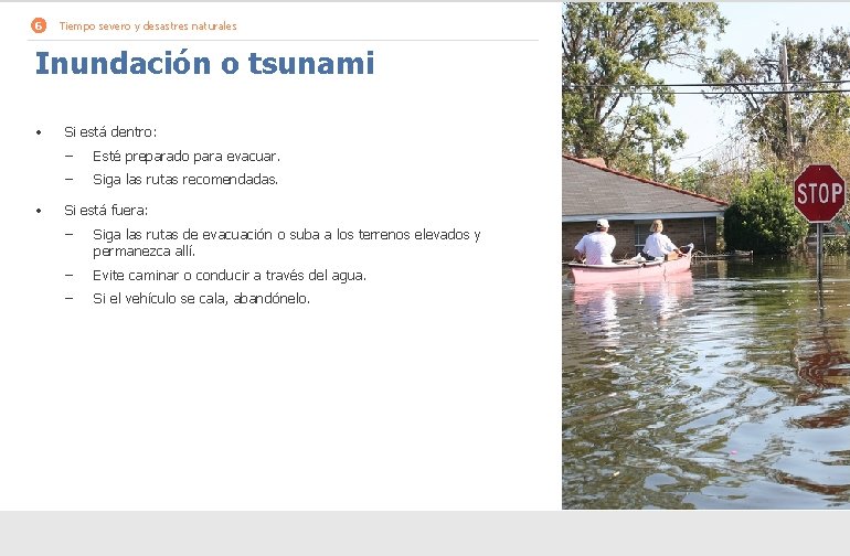 6 Tiempo severo y desastres naturales Inundación o tsunami • • Si está dentro: