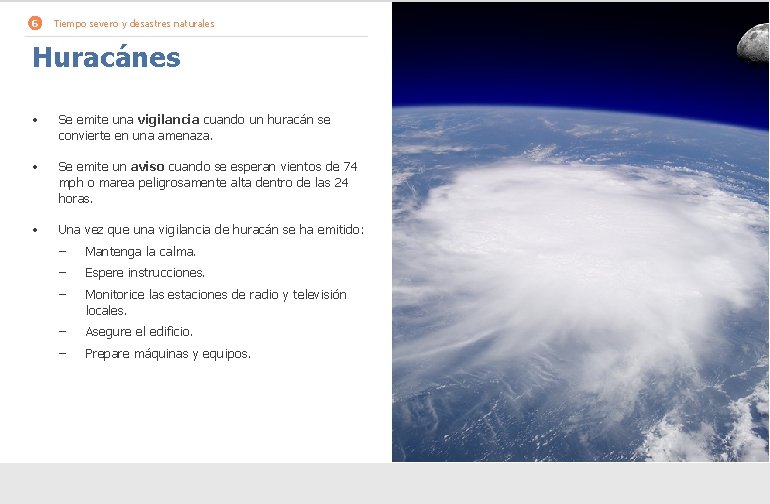 6 Tiempo severo y desastres naturales Huracánes • Se emite una vigilancia cuando un