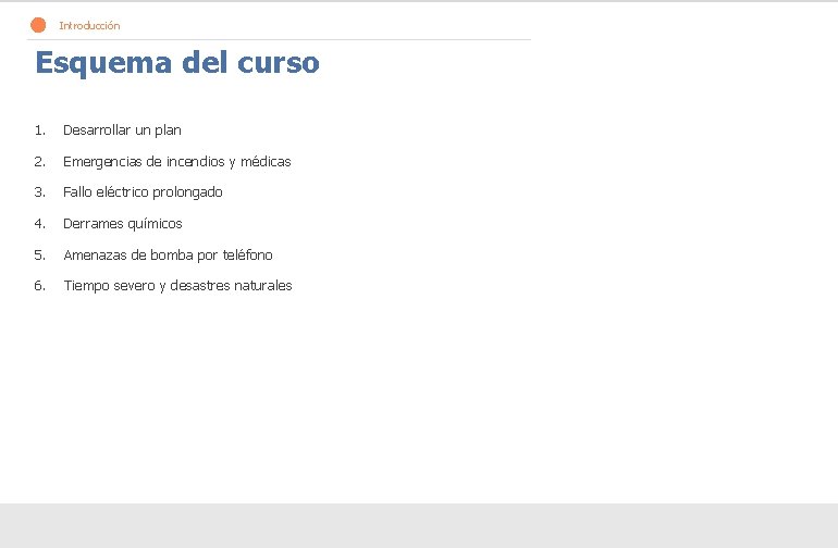 > Introducción Esquema del curso 1. Desarrollar un plan 2. Emergencias de incendios y
