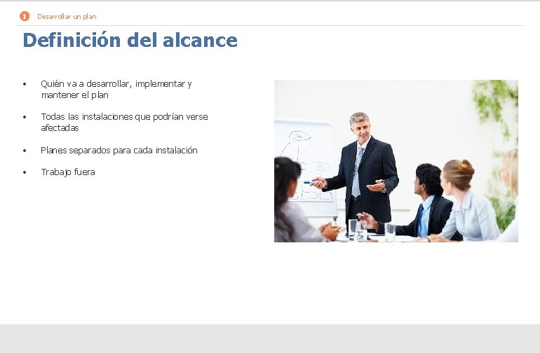 1 Desarrollar un plan Definición del alcance • Quién va a desarrollar, implementar y
