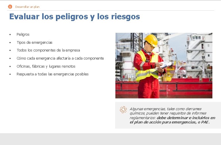 1 Desarrollar un plan Evaluar los peligros y los riesgos • Peligros • Tipos