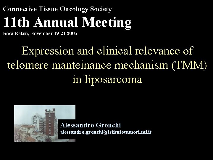 Connective Tissue Oncology Society 11 th Annual Meeting Boca Raton, November 19 -21 2005