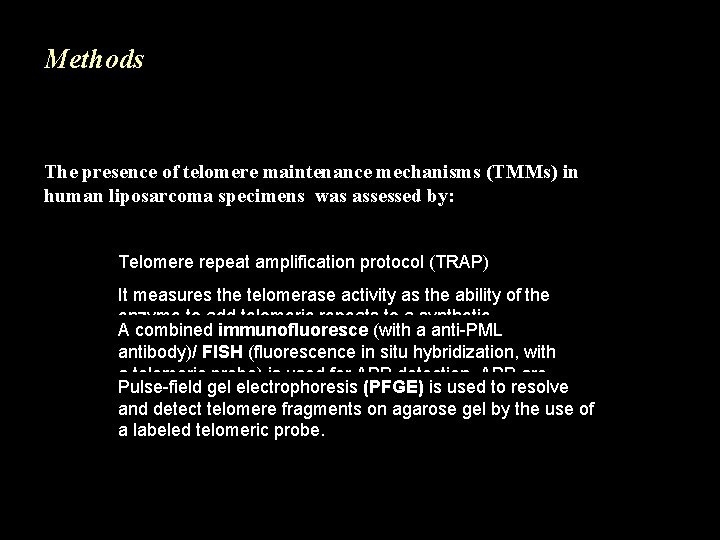 Methods The presence of telomere maintenance mechanisms (TMMs) in human liposarcoma specimens was assessed