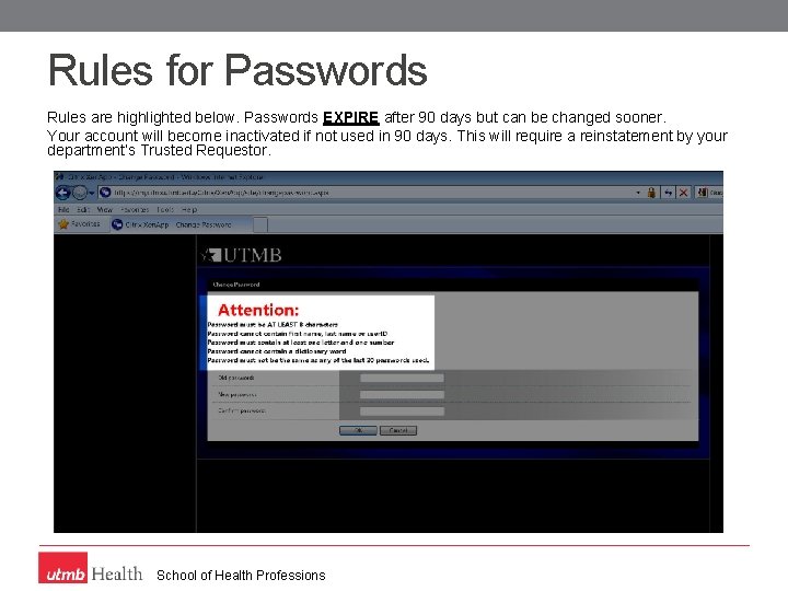 Rules for Passwords Rules are highlighted below. Passwords EXPIRE after 90 days but can