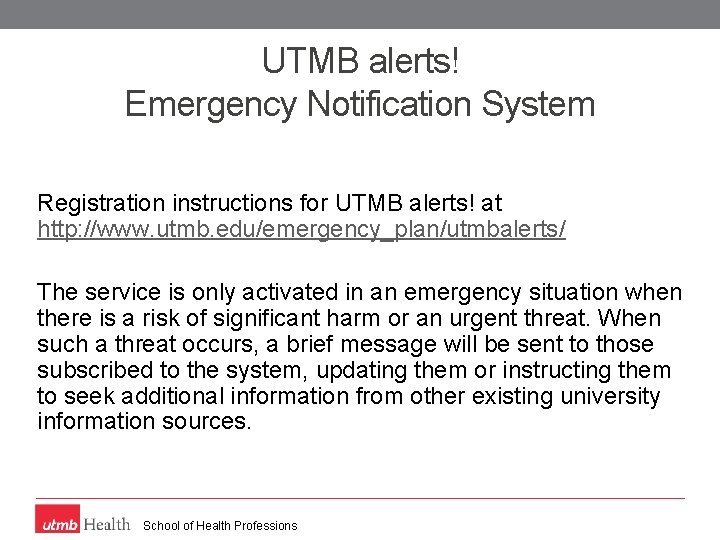 UTMB alerts! Emergency Notification System Registration instructions for UTMB alerts! at http: //www. utmb.
