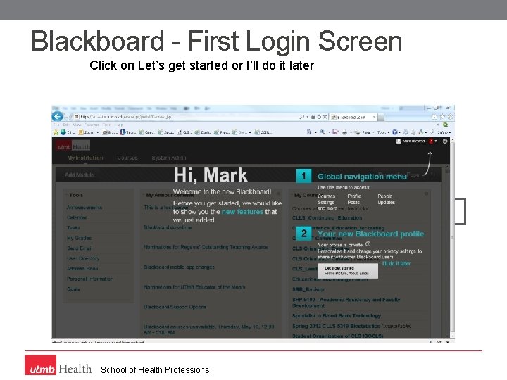 Blackboard - First Login Screen Click on Let’s get started or I’ll do it