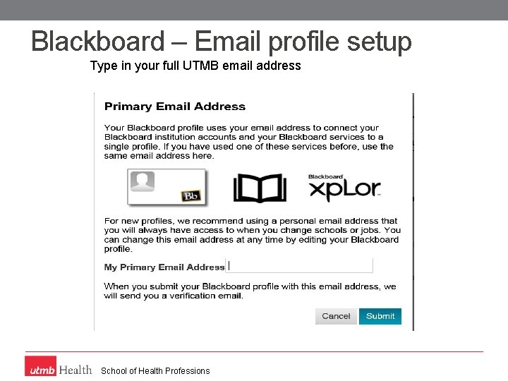 Blackboard – Email profile setup Type in your full UTMB email address School of