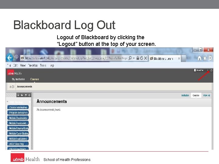 Blackboard Log Out Logout of Blackboard by clicking the “Logout” button at the top