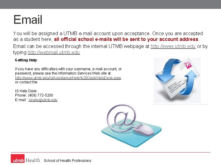 Email You will be assigned a UTMB e-mail account upon acceptance. Once you are