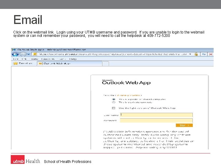 Email Click on the webmail link. Login using your UTMB username and password. If