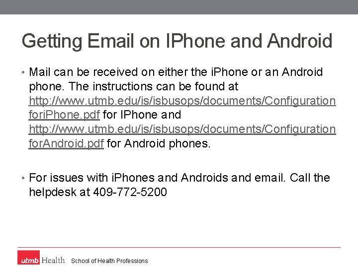 Getting Email on IPhone and Android • Mail can be received on either the