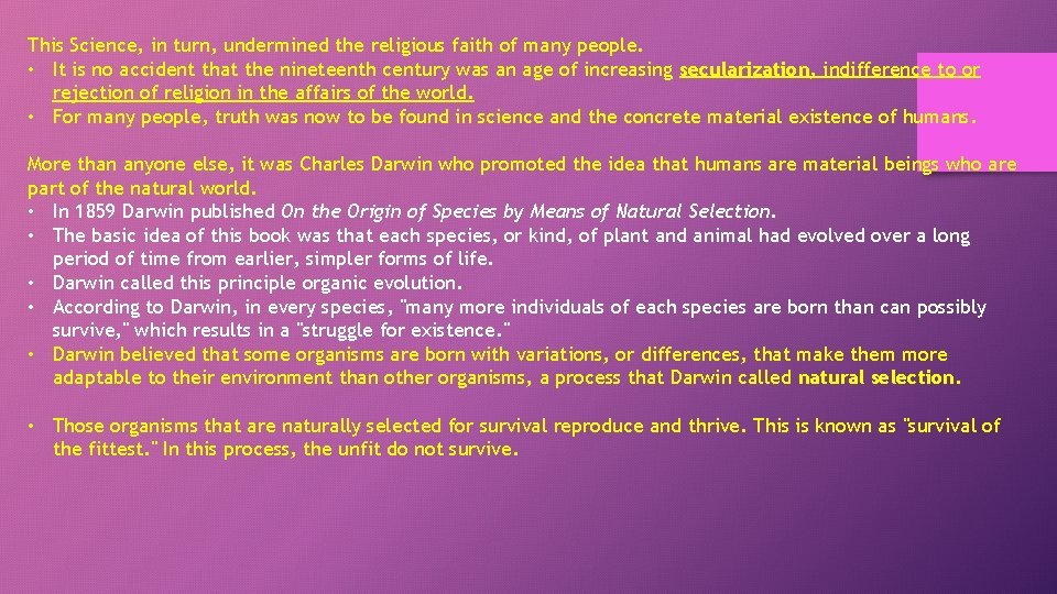 This Science, in turn, undermined the religious faith of many people. • It is