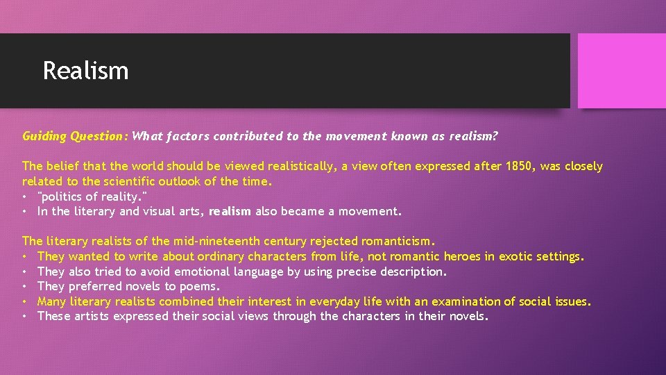 Realism Guiding Question: What factors contributed to the movement known as realism? The belief