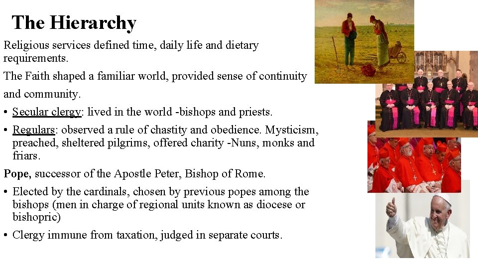 The Hierarchy Religious services defined time, daily life and dietary requirements. The Faith shaped