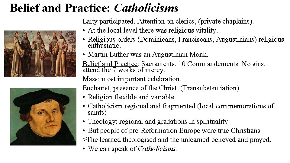 Belief and Practice: Catholicisms Laity participated. Attention on clerics, (private chaplains). • At the