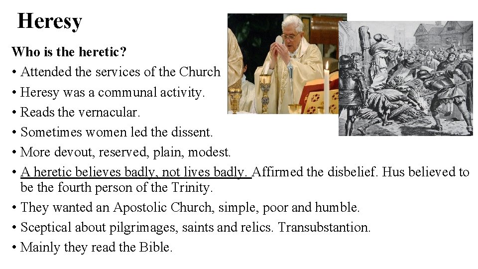 Heresy Who is the heretic? • Attended the services of the Church • Heresy