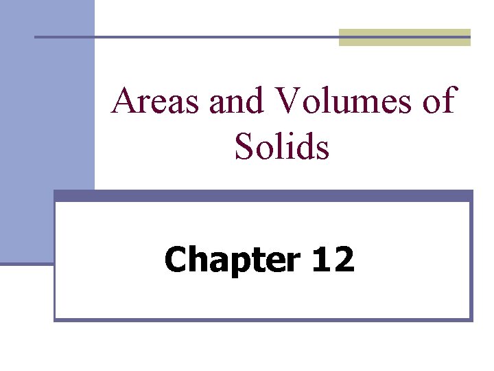 Areas and Volumes of Solids Chapter 12 