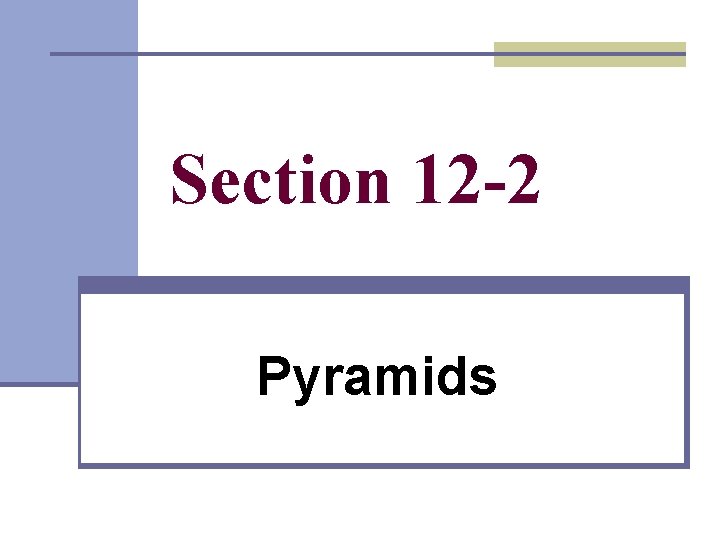 Section 12 -2 Pyramids 