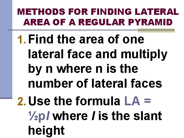 METHODS FOR FINDING LATERAL AREA OF A REGULAR PYRAMID 1. Find the area of