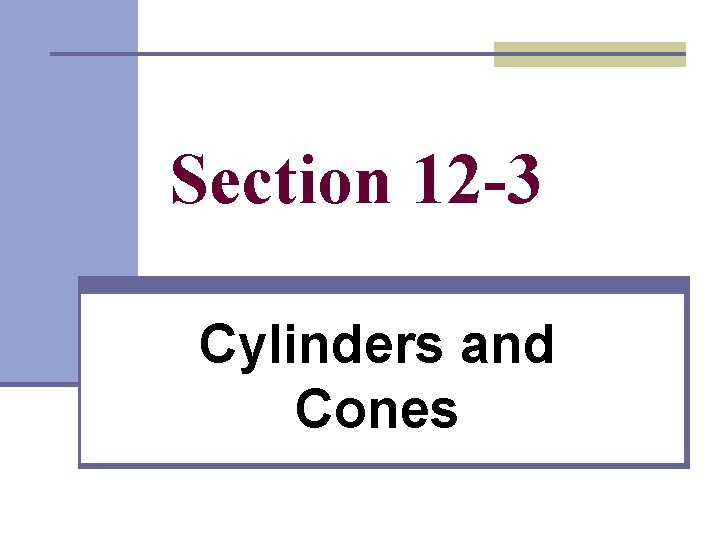 Section 12 -3 Cylinders and Cones 