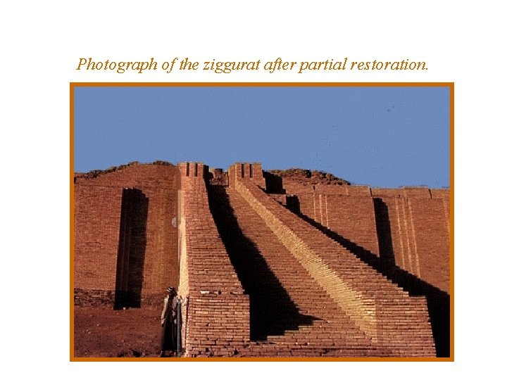 Photograph of the ziggurat after partial restoration. 