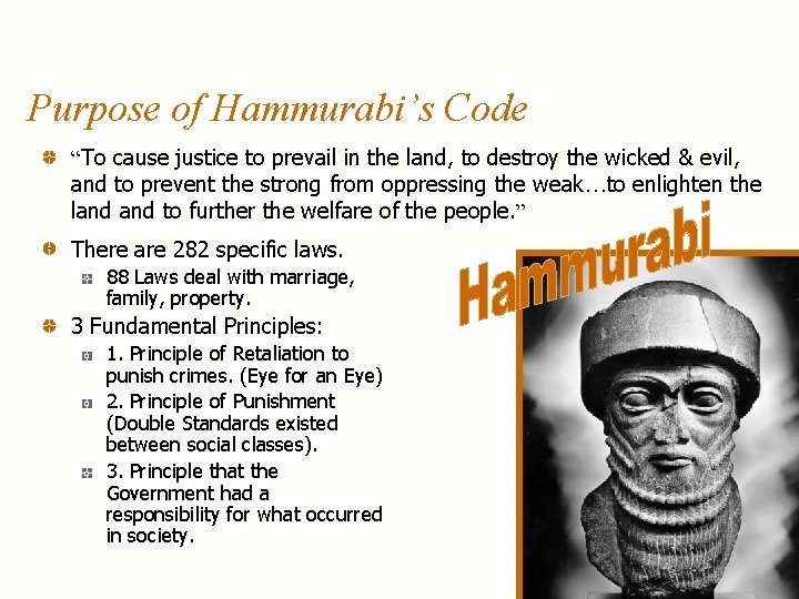 Purpose of Hammurabi’s Code “To cause justice to prevail in the land, to destroy