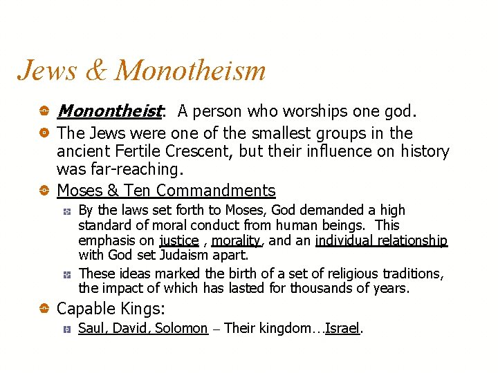 Jews & Monotheism Monontheist: A person who worships one god. The Jews were one