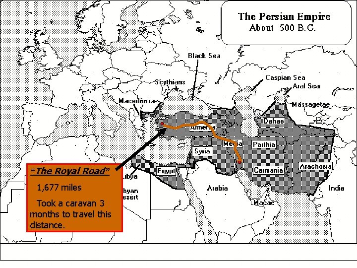 “The Royal Road” 1, 677 miles Took a caravan 3 months to travel this