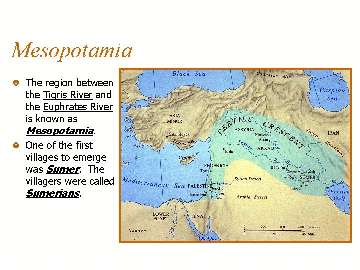 Mesopotamia The region between the Tigris River and the Euphrates River is known as