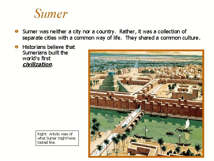 Sumer was neither a city nor a country. Rather, it was a collection of