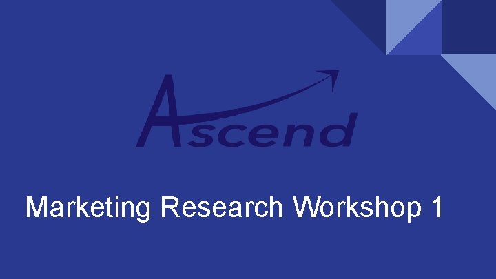 Marketing Research Workshop 1 