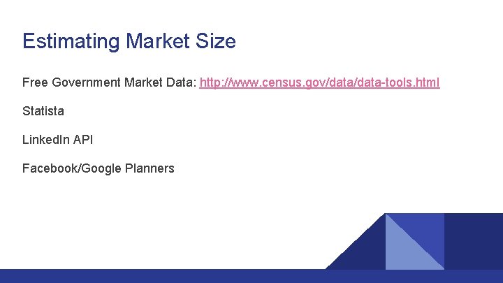 Estimating Market Size Free Government Market Data: http: //www. census. gov/data-tools. html Statista Linked.