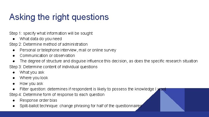 Asking the right questions Step 1: specify what information will be sought ● What