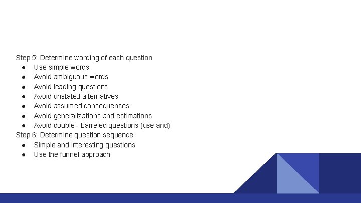 Step 5: Determine wording of each question ● Use simple words ● Avoid ambiguous