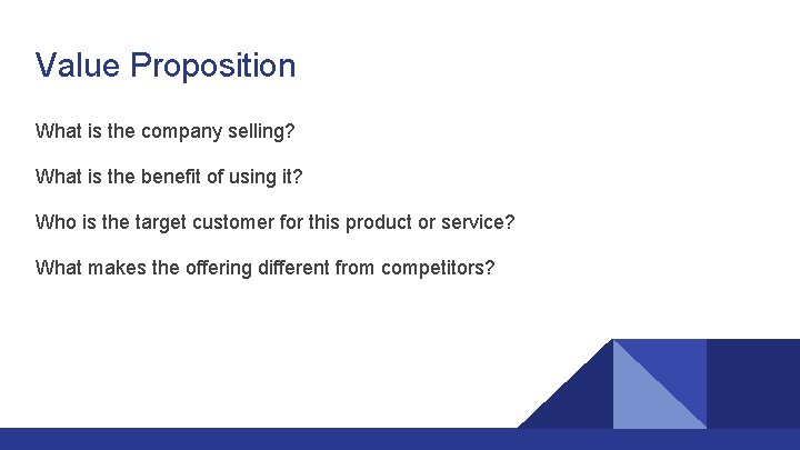 Value Proposition What is the company selling? What is the benefit of using it?