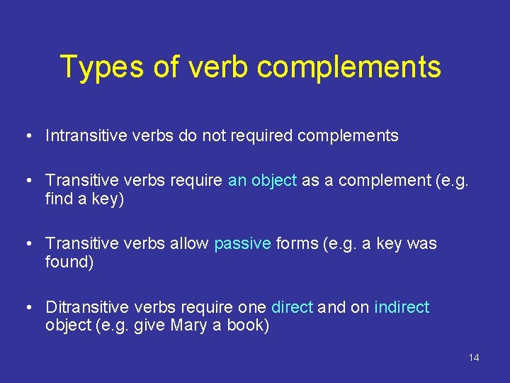 Types of verb complements • Intransitive verbs do not required complements • Transitive verbs