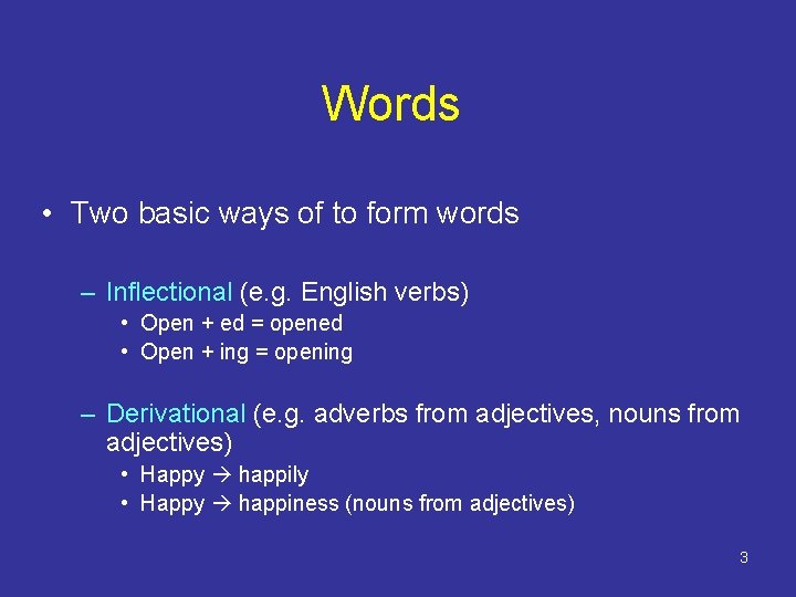 Words • Two basic ways of to form words – Inflectional (e. g. English