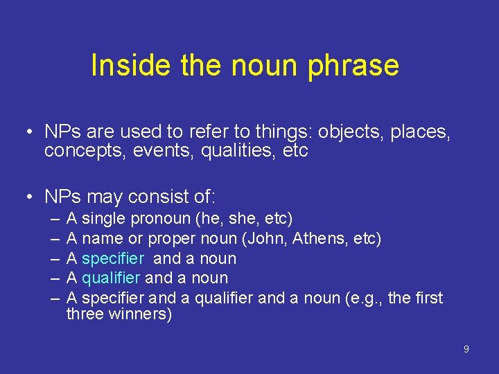 Inside the noun phrase • NPs are used to refer to things: objects, places,