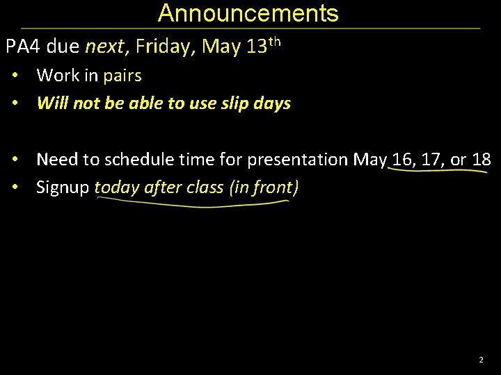 Announcements PA 4 due next, Friday, May 13 th • Work in pairs •