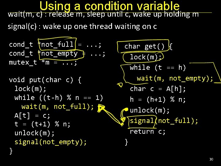 Using a condition variable wait(m, c) : release m, sleep until c, wake up