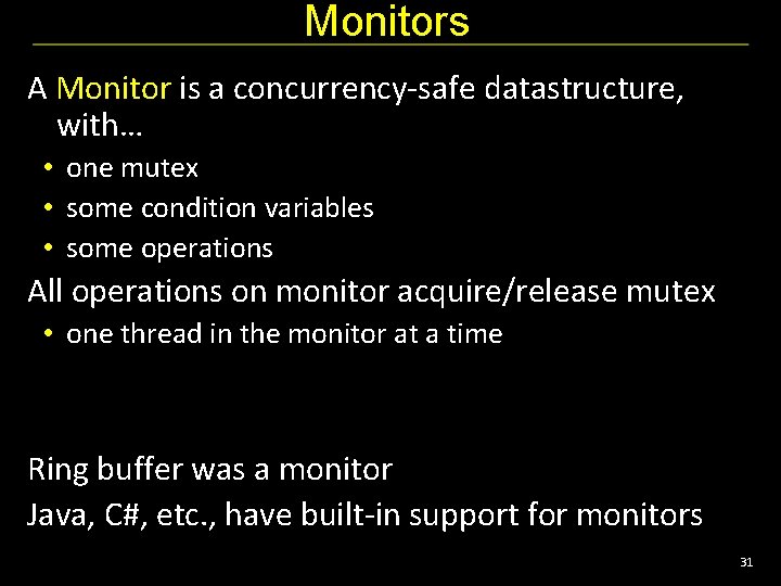 Monitors A Monitor is a concurrency-safe datastructure, with… • one mutex • some condition