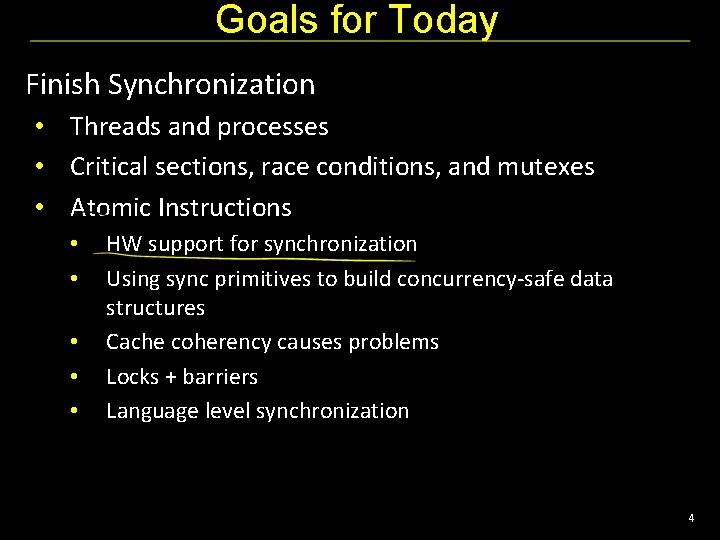 Goals for Today Finish Synchronization • Threads and processes • Critical sections, race conditions,