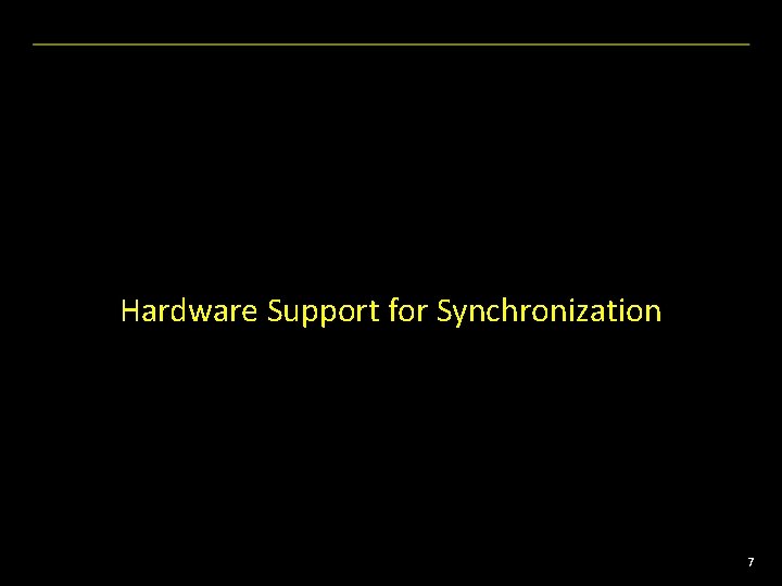 Hardware Support for Synchronization 7 