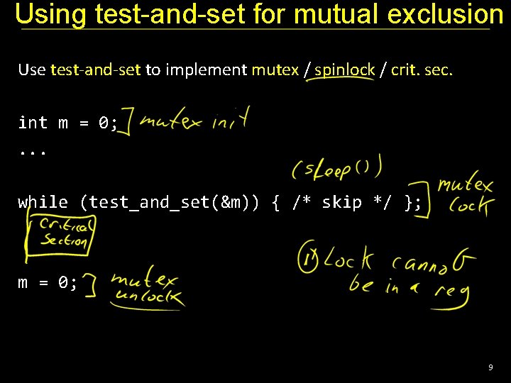 Using test-and-set for mutual exclusion Use test-and-set to implement mutex / spinlock / crit.
