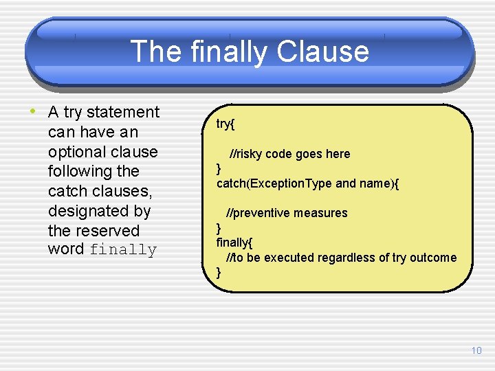 The finally Clause • A try statement can have an optional clause following the
